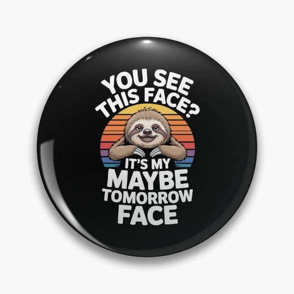Item preview, YOU SEE THIS FACE? IT’S MY MAYBE TOMORROW FACE designed and sold by jkrphoto.