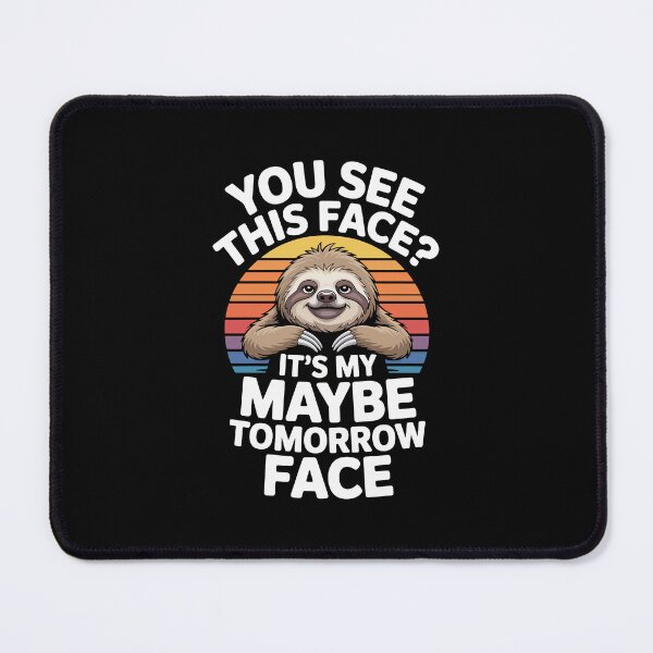 Item preview, YOU SEE THIS FACE? IT’S MY MAYBE TOMORROW FACE designed and sold by jkrphoto.