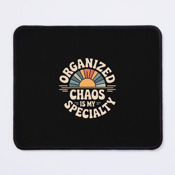 Item preview, Organized Chaos Is My Specialty Messy Focus designed and sold by AndersonLFernan.