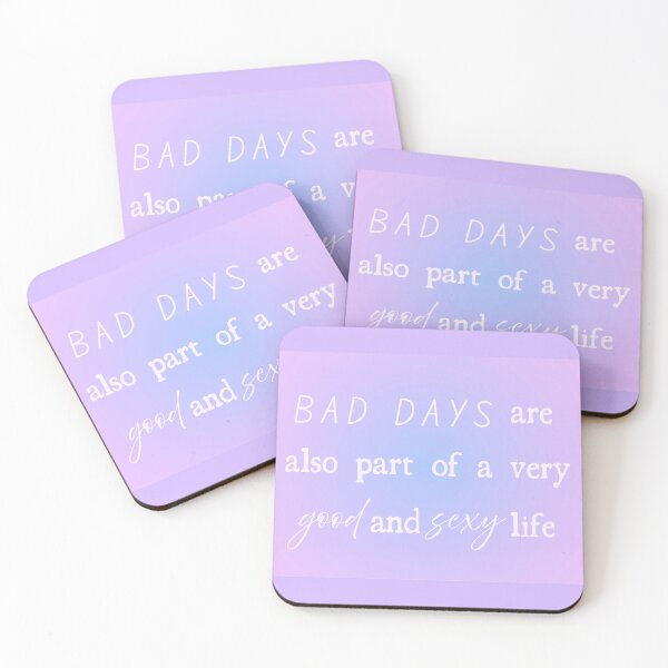 Item preview, bad days are also part of a very good and sexy life designed and sold by Carolina O'Byrne.
