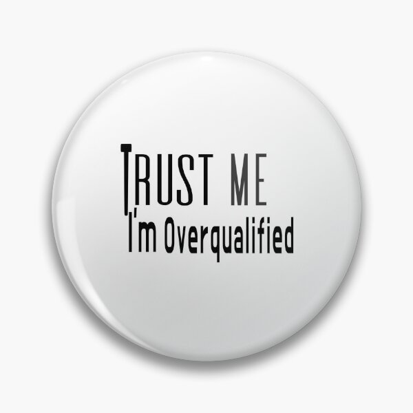Item preview, Trust Me, I'm Overqualified | Funny Office Humor Typography Design designed and sold by Velara Designs.