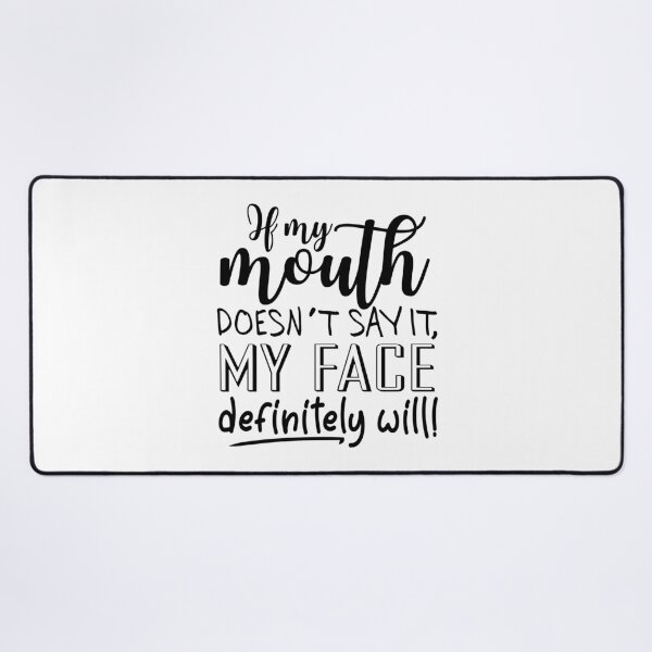 Item preview, If My Mouth Doesn't Say It My Face Definitely Will Funny Gift for Women designed and sold by ScienceCorner.