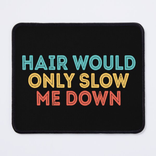 Item preview, Hair Would Only Slow Me Down Bald designed and sold by OndaLifeCo.