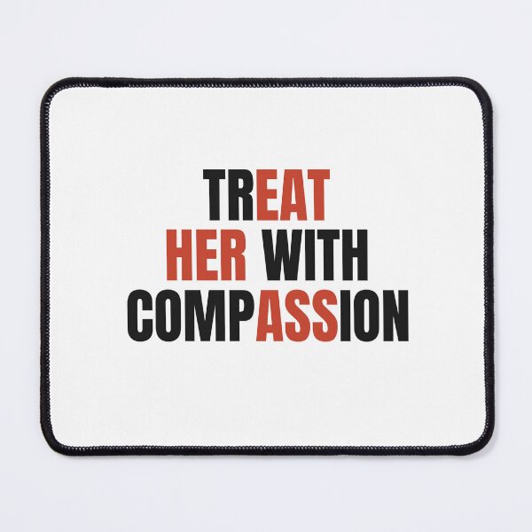 Item preview, Tr(eat) (Her) With Com(ass)ion designed and sold by Odar.
