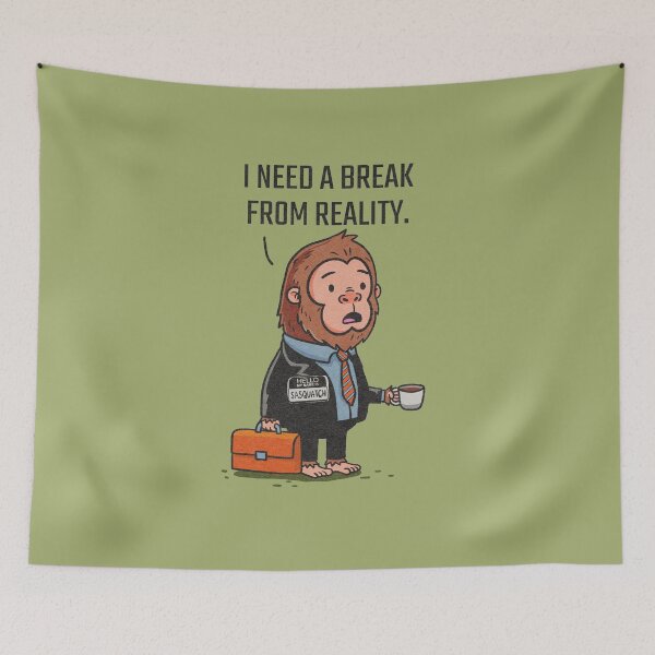 Item preview, I need a break from reality designed and sold by Mimo & Co..