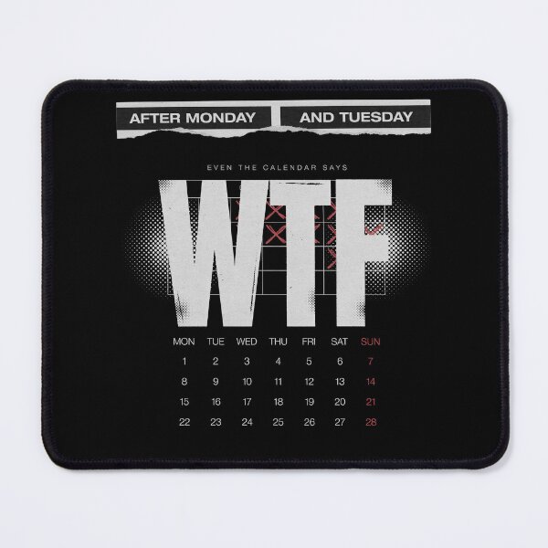 Item preview, After Monday and Tuesday Even the Calendar Says WTF designed and sold by Millsoft.