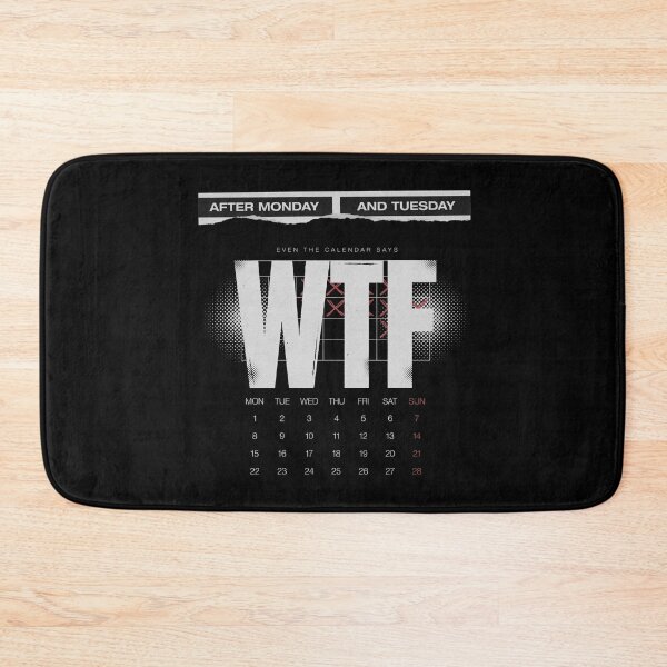 Item preview, After Monday and Tuesday Even the Calendar Says WTF designed and sold by Millsoft.
