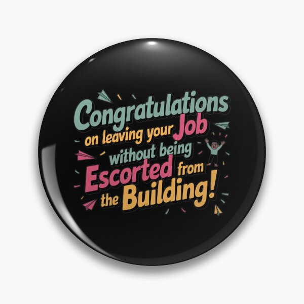 Item preview, Funny Congratulations On Leaving Your Job Without Being Escorted - Gag Job Leaving Coworker Farewell designed and sold by TeesYouWant.