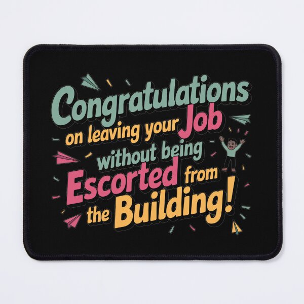 Item preview, Funny Congratulations On Leaving Your Job Without Being Escorted - Gag Job Leaving Coworker Farewell designed and sold by TeesYouWant.
