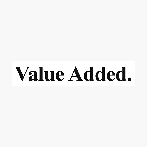 Item preview, VALUE ADDED designed and sold by oddwonders.