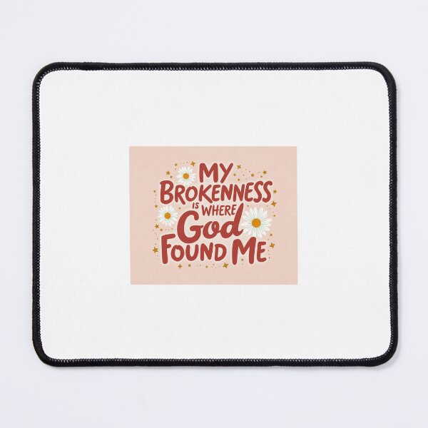 Item preview, MY BROKENNESS IS WHERE GOD FOUND ME designed and sold by Akosombo.