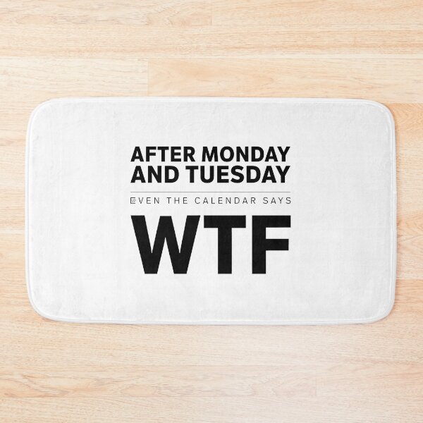 Item preview, After Monday and Tuesday Even the Calendar Says WTF designed and sold by Millsoft.