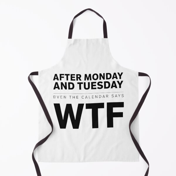 Item preview, After Monday and Tuesday Even the Calendar Says WTF designed and sold by Millsoft.