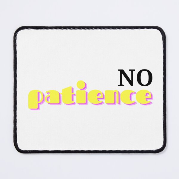 Item preview, No patience designed and sold by ArtistTejal.