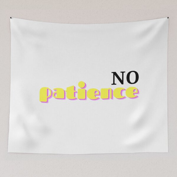 Item preview, No patience designed and sold by ArtistTejal.