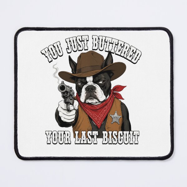 Item preview, You've Just Buttered Your Last Biscuit Funny Cowboy Dog designed and sold by clothesy7.