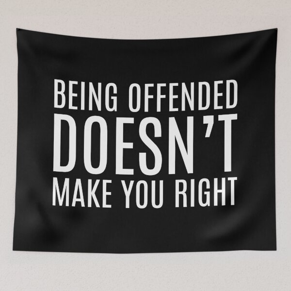 Item preview, BEING OFFENDED DOESN'T MAKE YOU RIGHT designed and sold by TLW716.