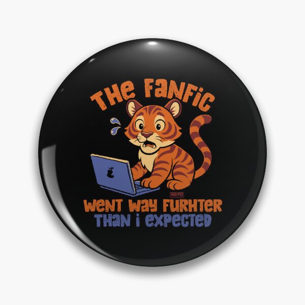 Item preview, That Fanfic Went Way Further Than I Expected designed and sold by World Domination For Cats ®.