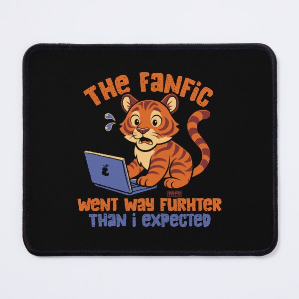 Item preview, That Fanfic Went Way Further Than I Expected designed and sold by World Domination For Cats ®.