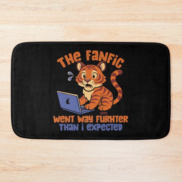 Item preview, That Fanfic Went Way Further Than I Expected designed and sold by World Domination For Cats ®.