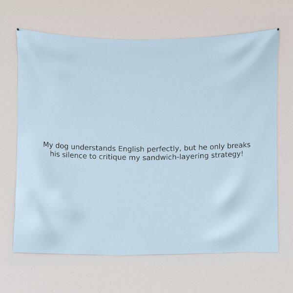 Item preview, My dog understands English perfectly, but he only breaks his silence to critique my sandwich-layering strategy! designed and sold by English Learning.
