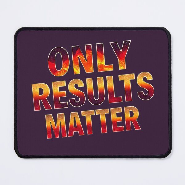 Item preview, Only Results Matter Success Mindset Motivation Quote designed and sold by Endless7Art.