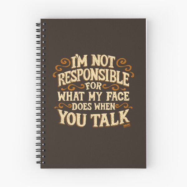 Item preview, I'm Not Responsible For What My Face Does When You Talk designed and sold by World Domination For Cats ®.
