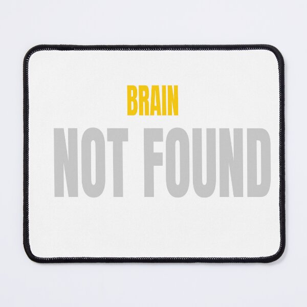Item preview, BRAIN NOT FOUND - Funny Human Error Design designed and sold by HeartAndArtShop.