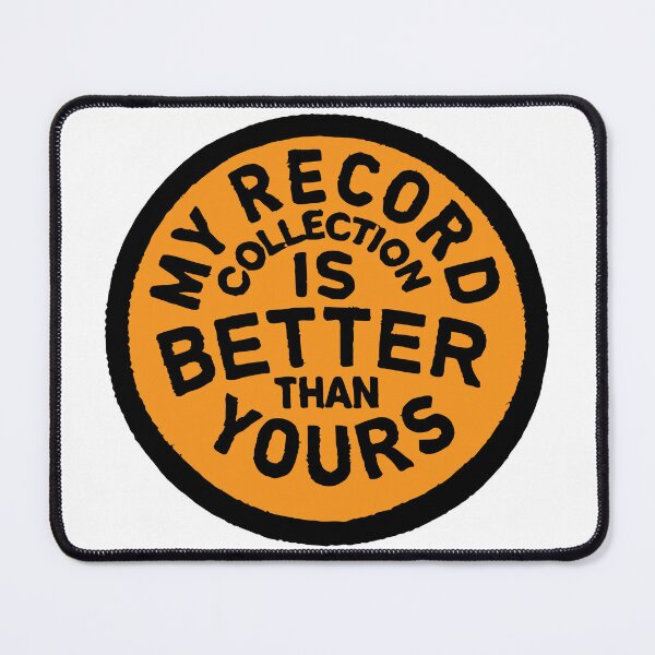 Item preview, My Record Collection Is Better Than Yours designed and sold by PIXEL POP DESIGNS - Beyond the Norm!.