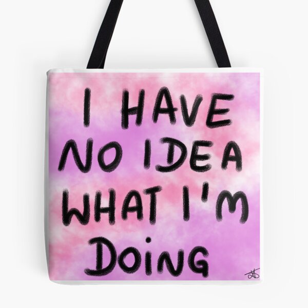 Item preview, i have no idea what I'm doint designed and sold by Kasia1987t.