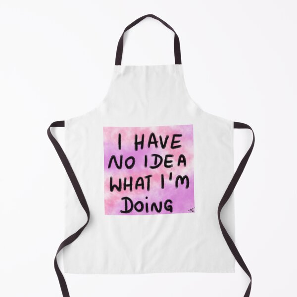 Item preview, i have no idea what I'm doint designed and sold by Kasia1987t.