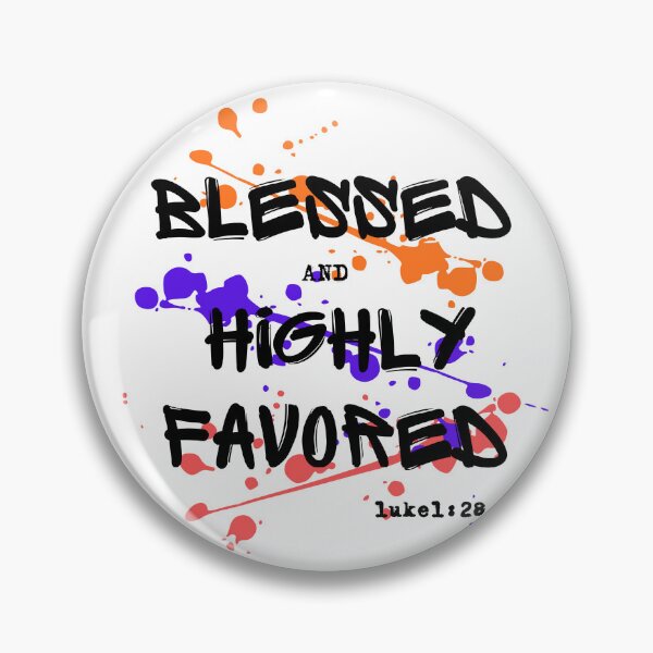 Item preview, Bleased And Highly Favored  designed and sold by PRINTBLEKERS.