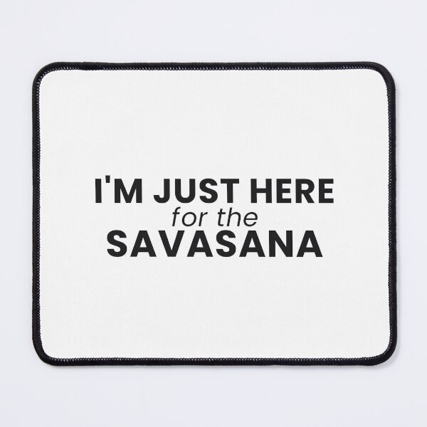 Item preview, I'm Just Here For The Savasana Funny Yoga Tee designed and sold by 7Four1 Designs.