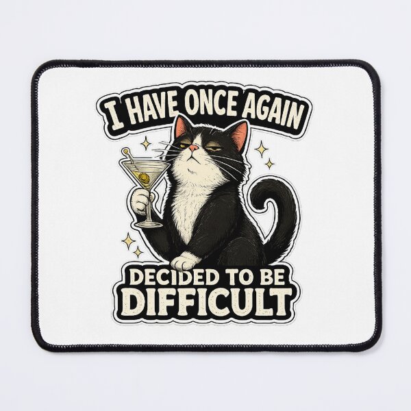 Item preview, I Have Once Again Decided To Be Difficult Cat Funny Sarcastic Quote Design designed and sold by Shabrinox.