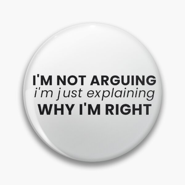 Item preview, I'm Not Arguing I'm Just Explaining Why I'm Right Funny Tee designed and sold by 7Four1 Designs.
