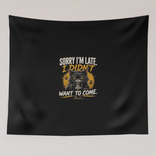 Item preview, SORRY I'M LATE I DIDN'T WANT TO COME FUNNY BLACK CAT designed and sold by LowBatteryStudio ⭐.