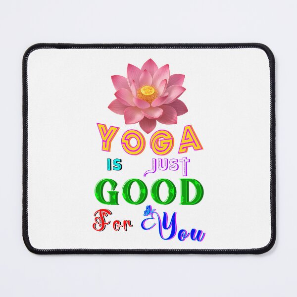 Item preview, Yoga Is Just Good For You designed and sold by bitcgiantcrab7.
