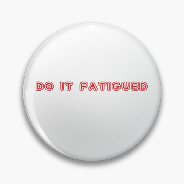 Item preview, Do it Fatigued - Motivational quote for Gym Warriors designed and sold by DJELITEZ.