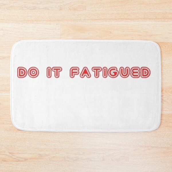 Item preview, Do it Fatigued - Motivational quote for Gym Warriors designed and sold by DJELITEZ.