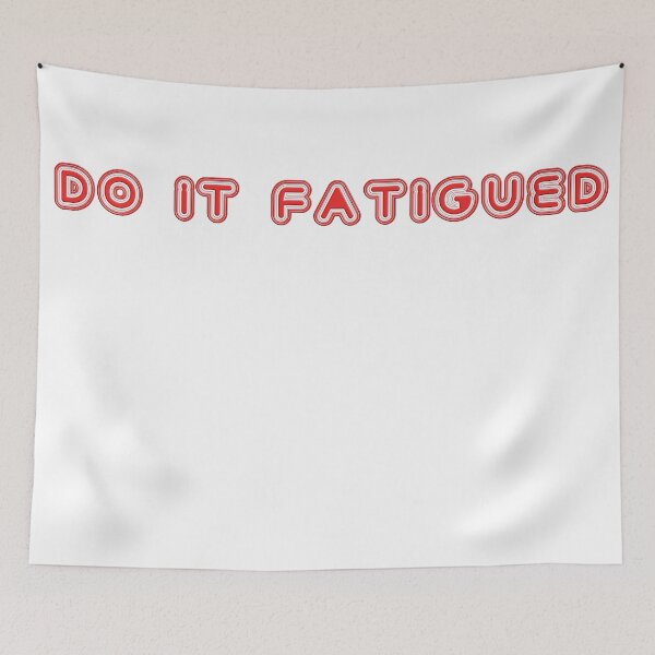Item preview, Do it Fatigued - Motivational quote for Gym Warriors designed and sold by DJELITEZ.