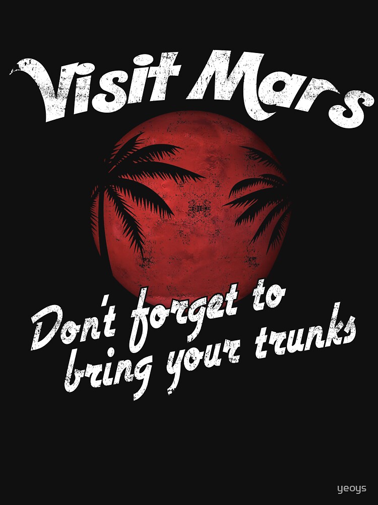 Thumbnail 7 von 7, Essential T-Shirt, Visit Mars Don't Forget To Bring Your Trunks - Astronomy And Space Gift designt und verkauft von yeoys.