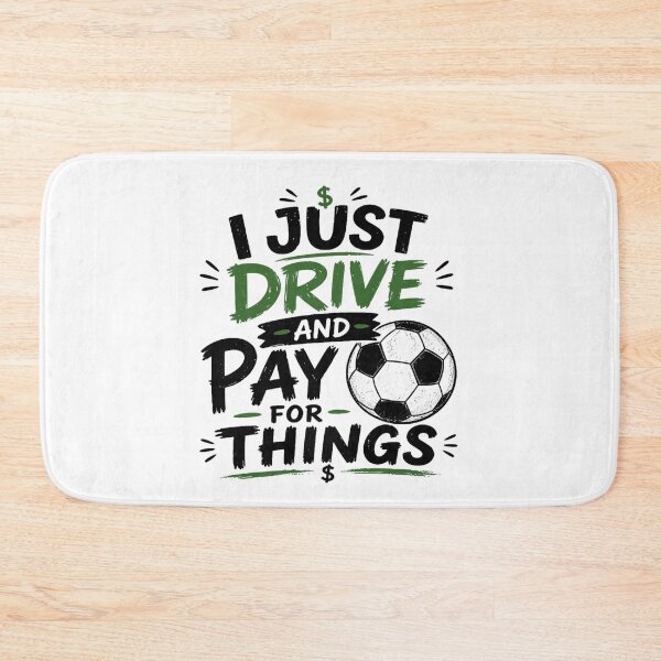 Item preview, I Just Drive And Pay For Things Funny Soccer Mom Dad designed and sold by Ali-printshop.