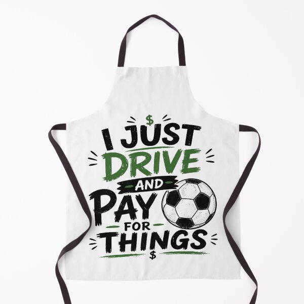 Item preview, I Just Drive And Pay For Things Funny Soccer Mom Dad designed and sold by Ali-printshop.