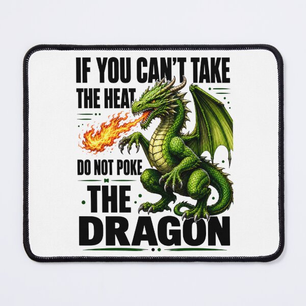 Item preview, If You Cant Take The Heat Don't Poke The Dragon designed and sold by INKRebelGraphic.