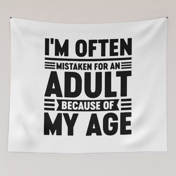 Item preview, I'm Often Mistaken for an Adult Because of My Age designed and sold by gunaone-design.