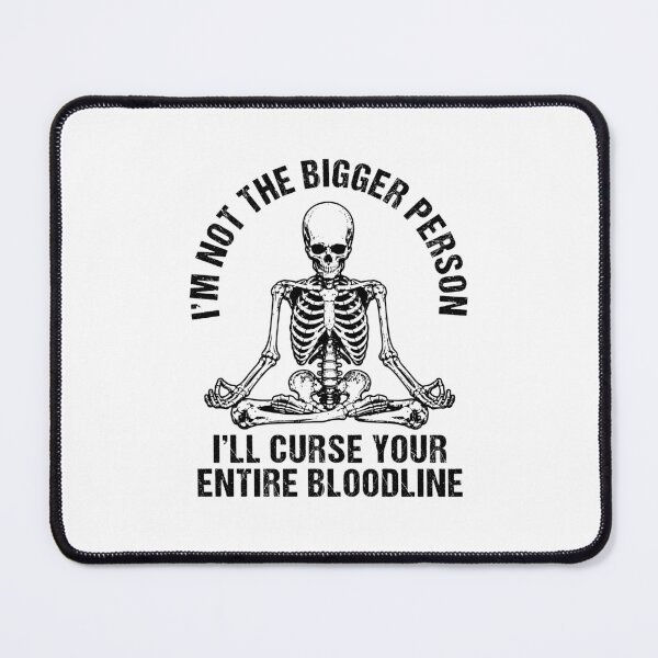 Item preview, I'm Not The Bigger Person I'll Curse Your Entire Bloodline designed and sold by gunaone-design.