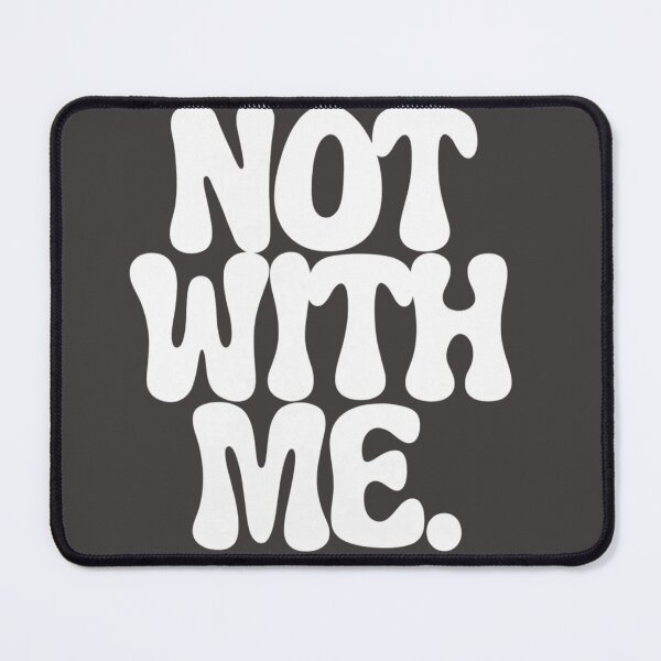 Item preview, NOT WITH ME designed and sold by ekemarket.