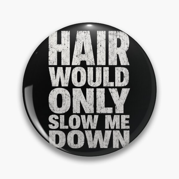 Item preview, hair would only slow me down funny designed and sold by Kladhadredo.