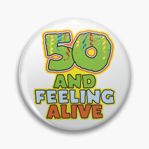 Item preview, 50 and Feeling Alive - Funny 50th Birthday Celebration designed and sold by PCStudio57.