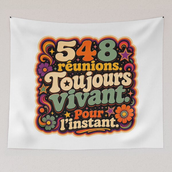 Item preview, 548 meetings. Still alive. For now. – Funky office humor. designed and sold by Eric Sintès.